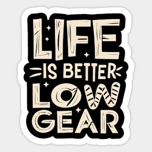 Life is Better with Low Gear Sticker